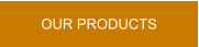 OUR PRODUCTS